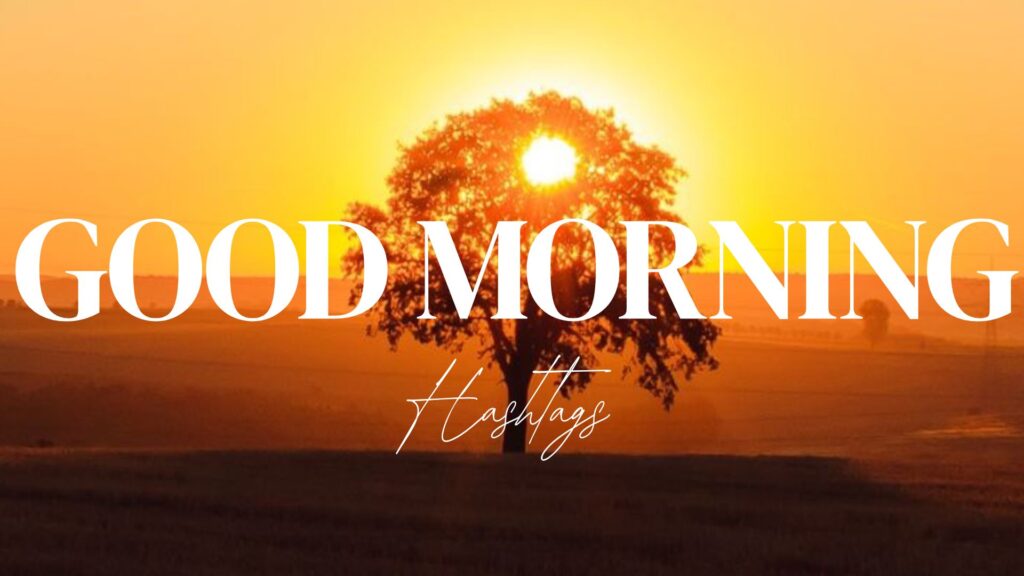Good Morning Hashtags