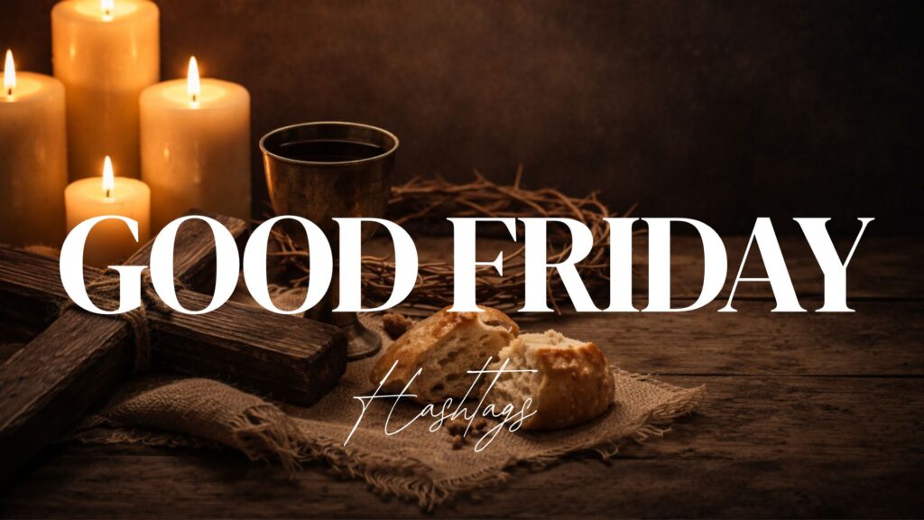 Good Friday Hashtags
